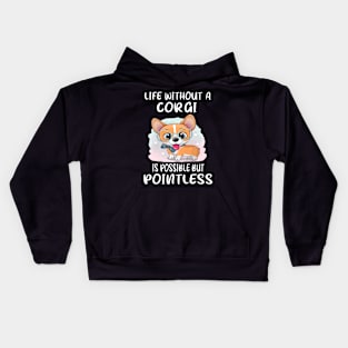 Life Without A Corgi Is Possible But Pointless (19) Kids Hoodie